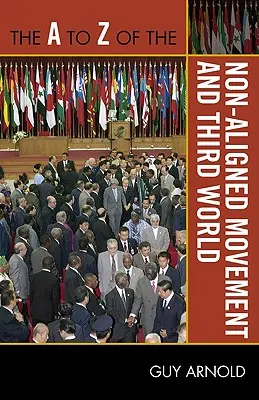 La A a la Z del Movimiento de Países No Alineados y el Tercer Mundo - The A to Z of the Non-Aligned Movement and Third World