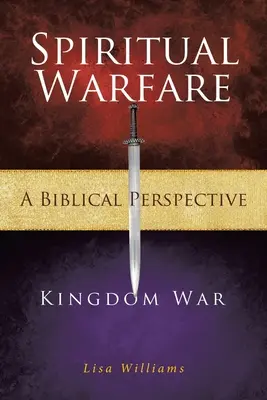 Guerra Espiritual - Una Perspectiva Bíblica: La Guerra del Reino - Spiritual Warfare - A Biblical Perspective: Kingdom War