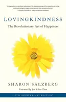 Lovingkindness: El revolucionario arte de la felicidad - Lovingkindness: The Revolutionary Art of Happiness