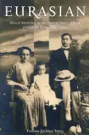 Eurasia: Identidades mixtas en Estados Unidos, China y Hong Kong, 1842-1943 - Eurasian: Mixed Identities in the United States, China, and Hong Kong, 1842-1943