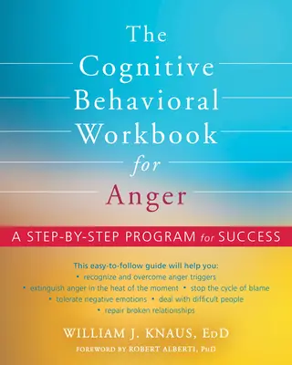 El libro de trabajo cognitivo-conductual para la ira: Un programa paso a paso para el éxito - The Cognitive Behavioral Workbook for Anger: A Step-By-Step Program for Success