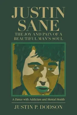 Justin Sane - La alegría y el dolor del alma de un hombre hermoso: Una danza con la adicción y la salud mental - Justin Sane - the Joy and Pain of a Beautiful Man's Soul: A Dance with Addiction and Mental Health