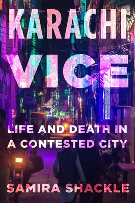 Karachi Vice: Vida y muerte en una ciudad dividida - Karachi Vice: Life and Death in a Divided City