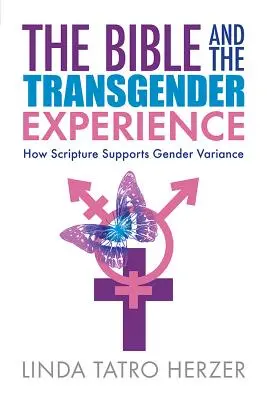 La Biblia y la experiencia transgénero: Cómo apoyan las Escrituras la variación de género - Bible and the Transgender Experience: How Scripture Supports Gender Variance