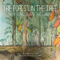 El bosque en el árbol: cómo los hongos dan forma a la Tierra - The Forest in the Tree: How Fungi Shape the Earth