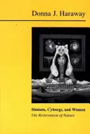 Simians, Cyborgs and Women - La reinvención de la naturaleza - Simians, Cyborgs and Women - The Reinvention of Nature