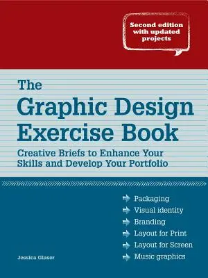 El libro de ejercicios de diseño gráfico: Briefs creativos para mejorar tus habilidades y desarrollar tu portafolio - The Graphic Design Exercise Book: Creative Briefs to Enhance Your Skills and Develop Your Portfolio