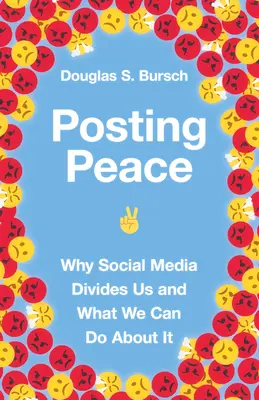 Publicar la paz: Por qué nos dividen las redes sociales y qué podemos hacer al respecto - Posting Peace: Why Social Media Divides Us and What We Can Do about It