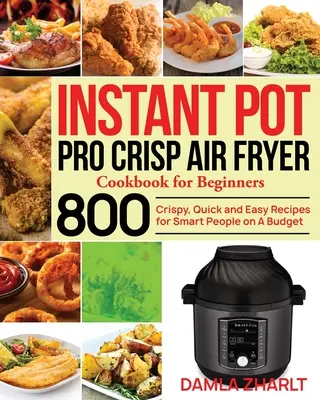 Instant Pot Pro Crisp Air Fryer Libro de cocina para principiantes - Instant Pot Pro Crisp Air Fryer Cookbook for Beginners