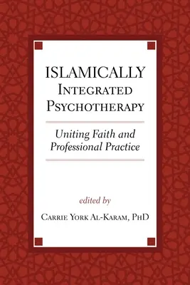 Psicoterapia islámicamente integrada, 3: Uniendo fe y práctica profesional - Islamically Integrated Psychotherapy, 3: Uniting Faith and Professional Practice