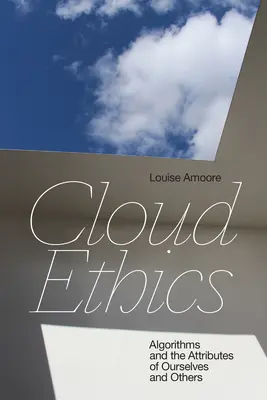 Ética en la nube: Los algoritmos y los atributos de nosotros mismos y de los demás - Cloud Ethics: Algorithms and the Attributes of Ourselves and Others