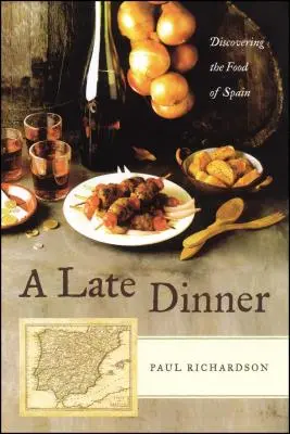 Una cena tardía: Descubriendo la comida de España - A Late Dinner: Discovering the Food of Spain