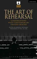 El arte del ensayo: Conversaciones con creadores teatrales contemporáneos - The Art of Rehearsal: Conversations with Contemporary Theatre Makers