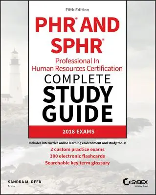 Guía de Estudio Completa para la Certificación Profesional en Recursos Humanos Phr y Sphr: Exámenes 2018 - Phr and Sphr Professional in Human Resources Certification Complete Study Guide: 2018 Exams