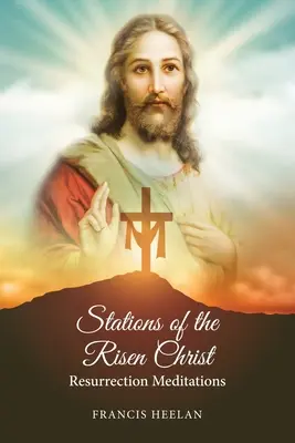 Estaciones de Cristo resucitado: Meditaciones de Resurrección - Stations of the Risen Christ: Resurrection Meditations