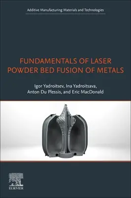 Fundamentos de la fusión de metales en lecho de polvo por láser - Fundamentals of Laser Powder Bed Fusion of Metals