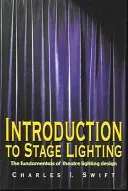 Introducción a la iluminación escénica: Fundamentos de la iluminación teatral - Introduction to Stage Lighting: The Fundamentals of Theatre Lighting Design