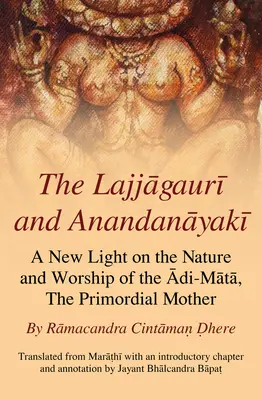 Lajjagauri y Anandanayaki: una nueva luz sobre la naturaleza y el culto de Adi-Mata, la Madre Primordial - The Lajjagauri and Anandanayaki: A New Light on the Nature and Worship of the Adi-Mata, the Primordial Mother