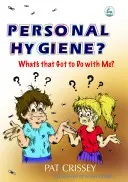 ¿Higiene personal? ¿Qué tiene que ver conmigo? - Personal Hygiene? What's That Got to Do with Me?