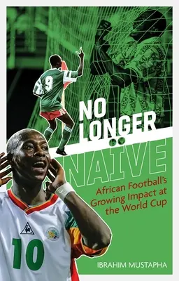 No Longer Nave: El creciente impacto del fútbol africano en la Copa del Mundo - No Longer Nave: African Football's Growing Impact at the World Cup