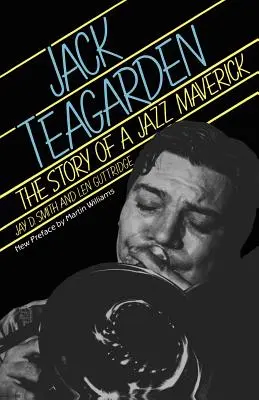 Jack Teagarden: La historia de un inconformista del jazz - Jack Teagarden: The Story of a Jazz Maverick