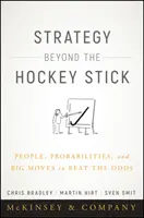 Estrategia más allá del palo de hockey: Personas, probabilidades y grandes movimientos para vencer a las probabilidades - Strategy Beyond the Hockey Stick: People, Probabilities, and Big Moves to Beat the Odds