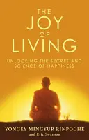La alegría de vivir: descubrir el secreto y la ciencia de la felicidad - Joy of Living - Unlocking the Secret and Science of Happiness