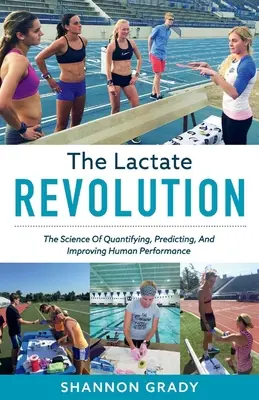 La revolución del lactato, volumen 1: La ciencia de cuantificar, predecir y mejorar el rendimiento humano - The Lactate Revolution, Volume 1: The Science of Quantifying, Predicting, and Improving Human Performance