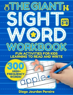 Cuaderno Gigante de Palabras a la Vista: 300 palabras de alta frecuencia - Actividades divertidas para niños que aprenden a leer y escribir (4-8 años) - Giant Sight Word Workbook: 300 High-Frequency Words!--Fun Activities for Kids Learning to Read and Write (Ages 4-8)