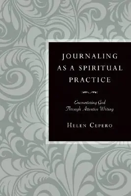 El diario como práctica espiritual: El encuentro con Dios a través de la escritura atenta - Journaling as a Spiritual Practice: Encountering God Through Attentive Writing