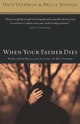 Cuando muere tu padre: Cómo afronta un hombre la pérdida de su padre - When Your Father Dies: How a Man Deals with the Loss of His Father