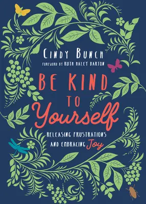 Sé amable contigo mismo: Liberarse de las frustraciones y abrazar la alegría - Be Kind to Yourself: Releasing Frustrations and Embracing Joy