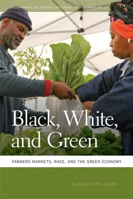 Negro, blanco y verde: Mercados agrícolas, raza y economía verde - Black, White, and Green: Farmers Markets, Race, and the Green Economy