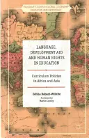 Lengua, ayuda al desarrollo y derechos humanos en la educación: Políticas curriculares en África y Asia - Language, Development Aid and Human Rights in Education: Curriculum Policies in Africa and Asia