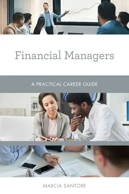 Gestores financieros: Guía práctica de la carrera profesional - Financial Managers: A Practical Career Guide