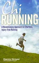 Chirunning - Un enfoque revolucionario para correr sin esfuerzo y sin lesiones - Chirunning - A Revolutionary Approach to Effortless, Injury-Free Running