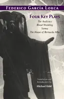 Cuatro obras clave - El público, Bodas de sangre, Yerma, La casa de Bernarda Alba - Four Key Plays - The Audience, Blood Wedding, Yerma, The House of Bernarda Alba