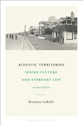 Territorios acústicos, segunda edición: Cultura sonora y vida cotidiana - Acoustic Territories, Second Edition: Sound Culture and Everyday Life