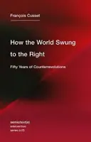 Cómo el mundo giró a la derecha: Cincuenta años de contrarrevoluciones - How the World Swung to the Right: Fifty Years of Counterrevolutions