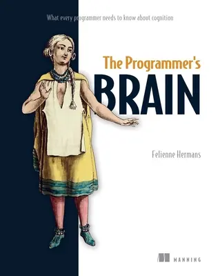 El cerebro del programador: Lo que todo programador necesita saber sobre cognición - The Programmer's Brain: What Every Programmer Needs to Know about Cognition