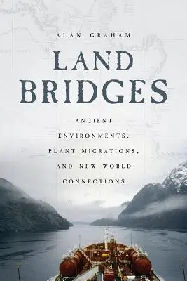 Puentes terrestres: Entornos antiguos, migraciones vegetales y conexiones con el nuevo mundo - Land Bridges: Ancient Environments, Plant Migrations, and New World Connections