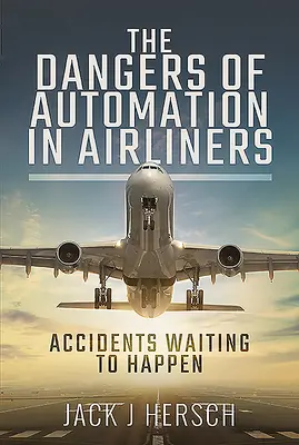 Los peligros de la automatización en los aviones de pasajeros: Accidentes a punto de ocurrir - The Dangers of Automation in Airliners: Accidents Waiting to Happen