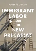 La mano de obra inmigrante y el nuevo precariado - Immigrant Labor and the New Precariat