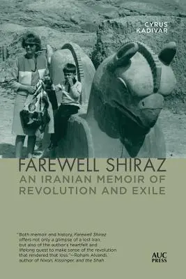 Adiós a Shiraz: Memorias iraníes de la revolución y el exilio - Farewell Shiraz: An Iranian Memoir of Revolution and Exile