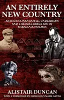 Un país completamente nuevo - Arthur Conan Doyle, Undershaw y la resurrección de Sherlock Holmes - An Entirely New Country - Arthur Conan Doyle, Undershaw and the Resurrection of Sherlock Holmes