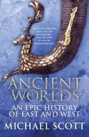 Mundos antiguos - Una historia épica de Oriente y Occidente - Ancient Worlds - An Epic History of East and West