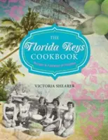 Florida Keys Cookbook: Recetas y gastronomía del paraíso - Florida Keys Cookbook: Recipes & Foodways of Paradise