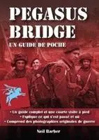 Pegasus Bridge - Un Guide De Poche