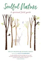 Naturaleza con alma: Una guía espiritual de campo - Soulful Nature: A spiritual field guide