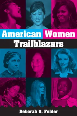 Mujeres pioneras: Estadounidenses asombrosas que hicieron historia - Trailblazing Women!: Amazing Americans Who Made History